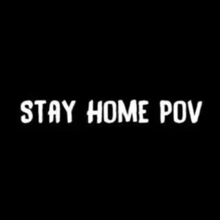 Stay Home Pov