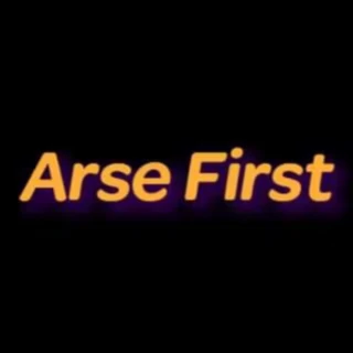 Arse First