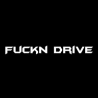 Fuckn Drive Fuckn Drive