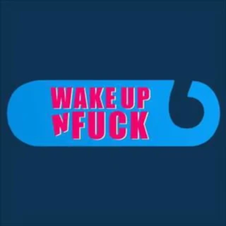 Wake Up'N Fuck